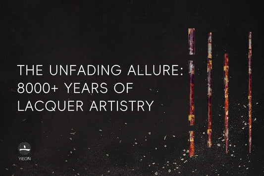 THE UNFADING ALLURE: 8000+ YEARS OF LACQUER ARTISTRY