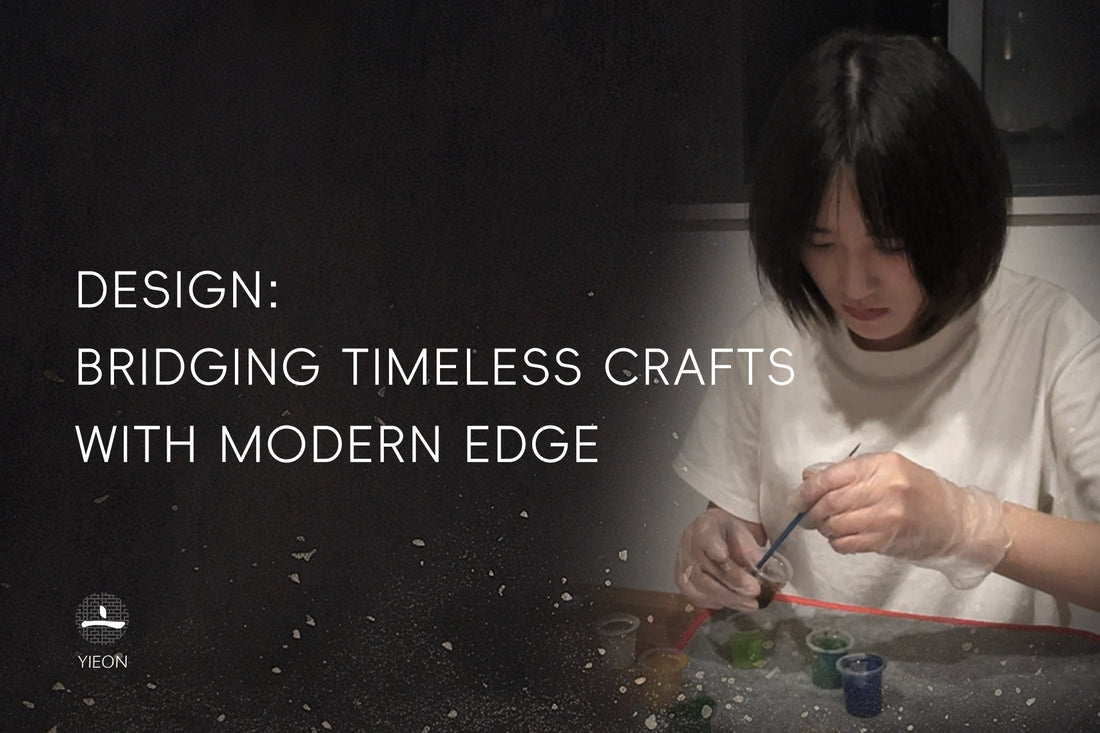 DESIGN: BRIDGING TIMELESS CRAFTS WITH MODERN EDGE