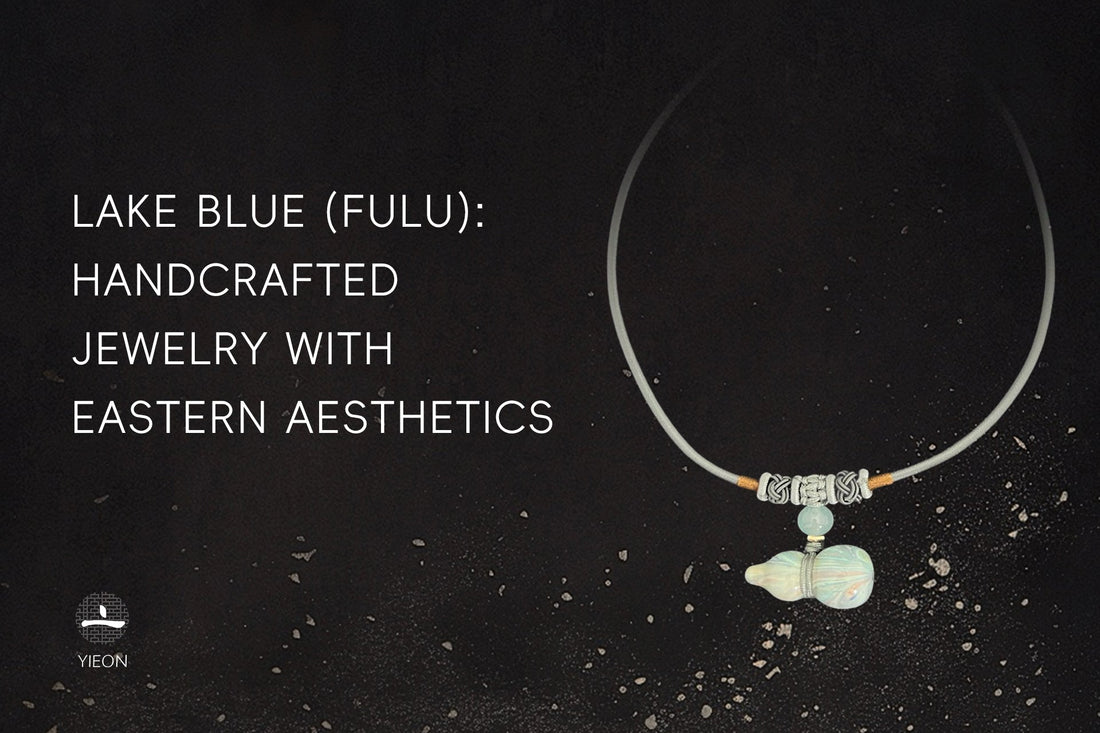 LAKE BLUE (FULU): HANDCRAFTED JEWELRY WITH EASTERN AESTHETICS