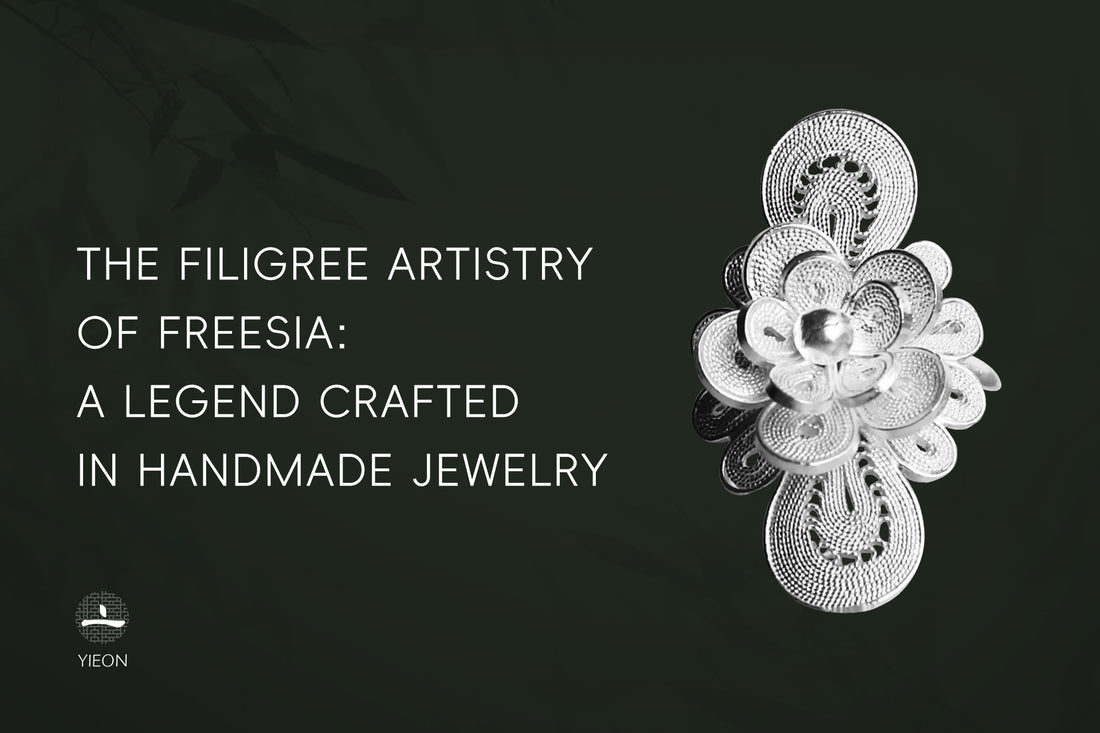 THE FILIGREE ARTISTRY OF FREESIA: A LEGEND CRAFTED IN HANDMADE JEWELRY