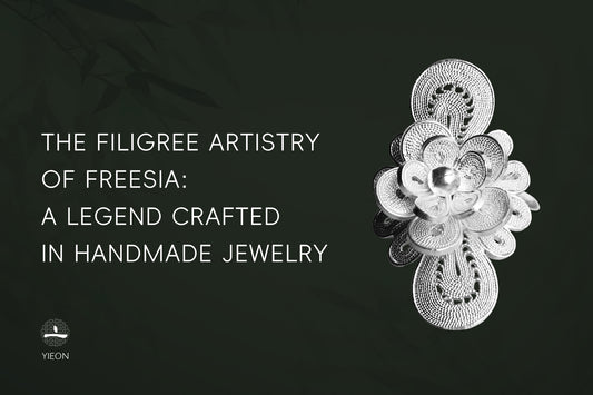 THE FILIGREE ARTISTRY OF FREESIA: A LEGEND CRAFTED IN HANDMADE JEWELRY