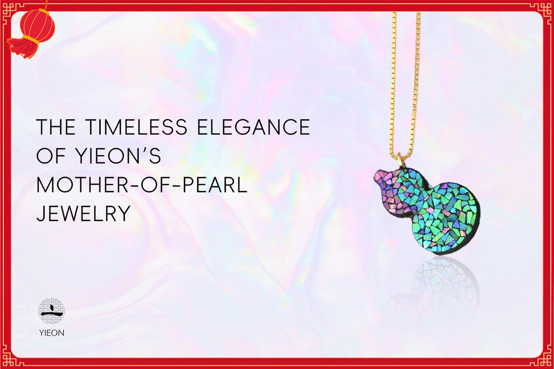 THE TIMELESS ELEGANCE OF YIEON’S MOTHER-OF-PEARL JEWELRY